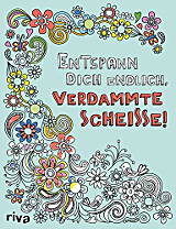Entspann dich endlich verdammte Scheisse